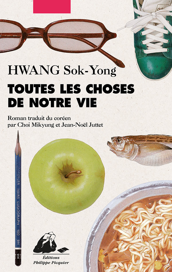 Éditions Picquier Toutes les choses de notre vie roman