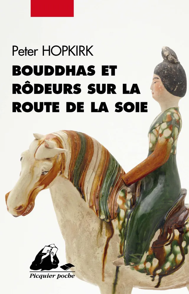 Éditions Picquier Bouddhas et rôdeurs Route de la soie récit