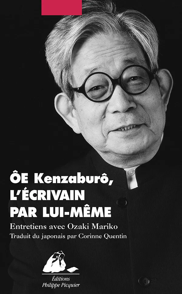 Éditions Picquier Ôe Kenzaburô l’écrivain par lui-même essai