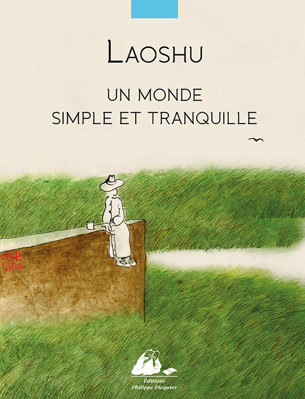 Éditions Picquier Romans et nouvelles Un monde simple et tranquille roman