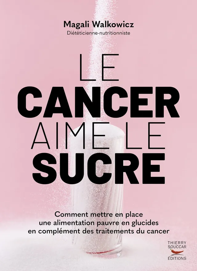 Souccar Guide pratique Le cancer aime le sucre livre broché cétogène