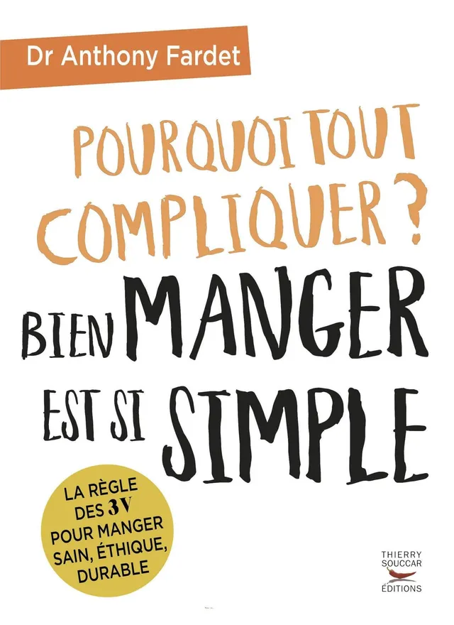 Souccar Essai Pourquoi tout compliquer livre bien manger 3V