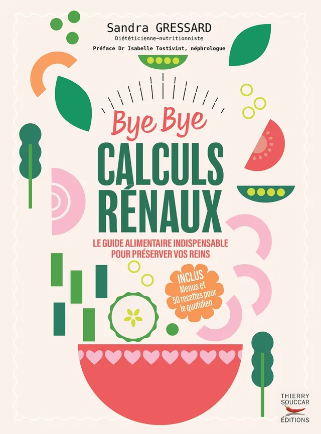 Souccar Guide pratique Bye bye Calculs rénaux livre broché recettes