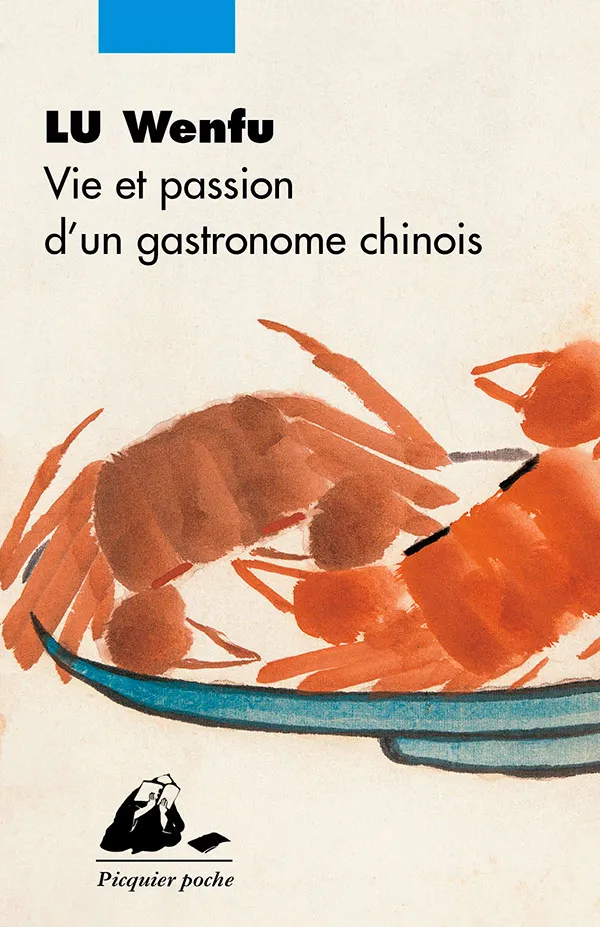 Éditions Picquier Cuisine Vie et passion d’un gastronome chinois livre