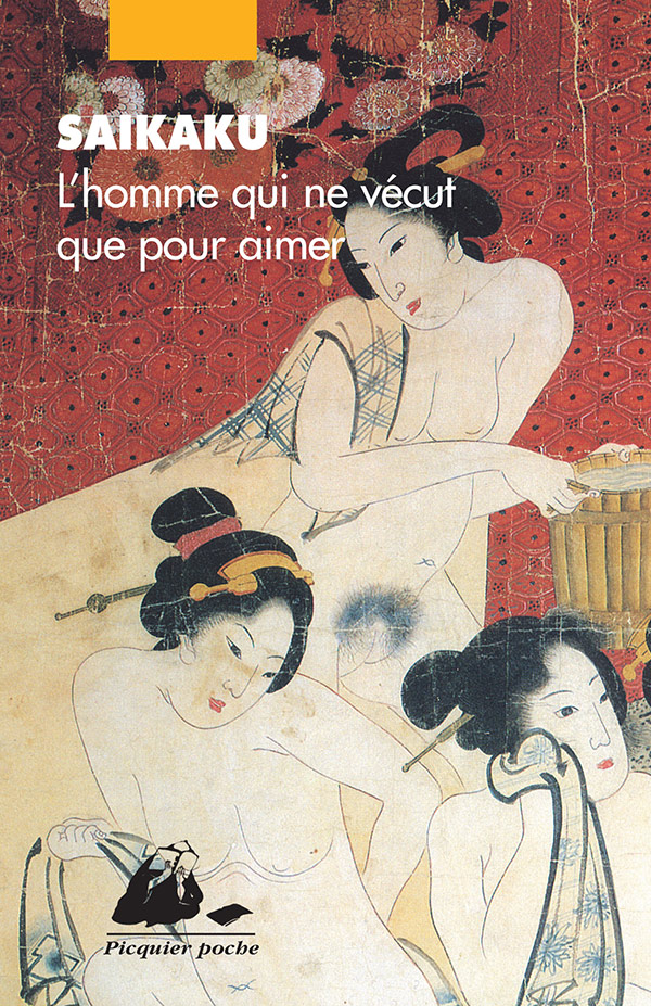Éditions Picquier Erotique L’Homme qui ne vécut que pour aimer livre
