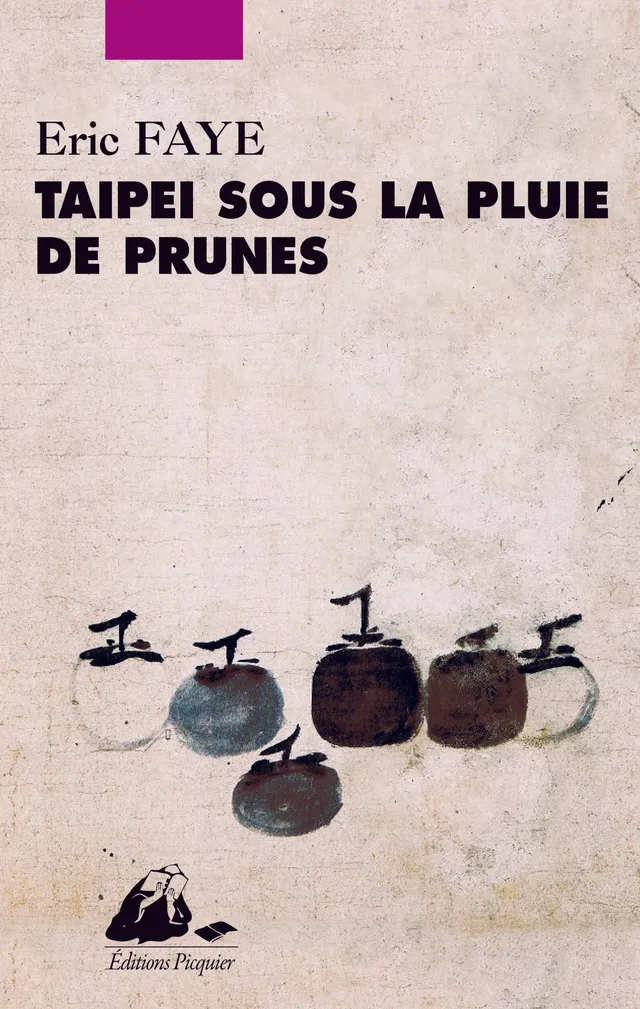 Éditions Picquier Taipei sous la pluie de prunes roman